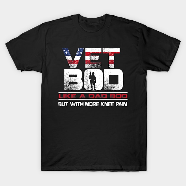 Vet Bod Like Dad Bod But With More Knee Pain T-Shirt by Fowlerbg